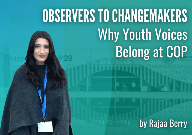 "Observer to Changemakers: Why Youth Voices Belong at COP" with a photo of the author Rajaa Berry