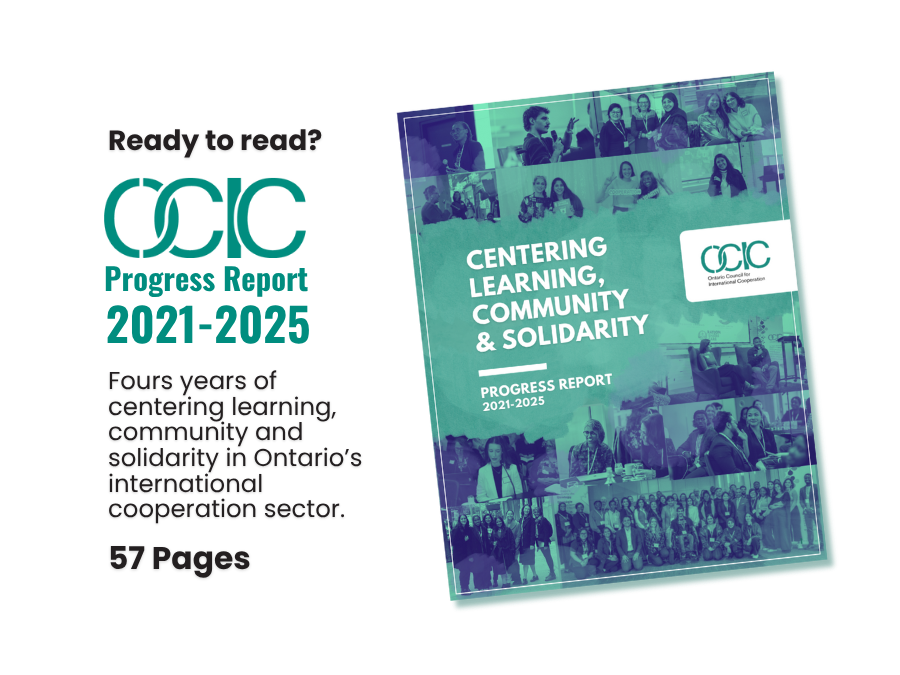 Progress Report 2021-2025 Fours years of centering learning, community and solidarity in Ontario’s international cooperation sector. 57 Pages Ready to read?